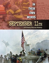 September 11: A Primary Source History (In Their Own Words)