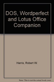 DOS, Wordperfect and Lotus Office Companion (The Ventana office companion series)