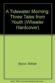 A Tidewater Morning: Three Tales from Youth (Wheeler Large Print Book Series)