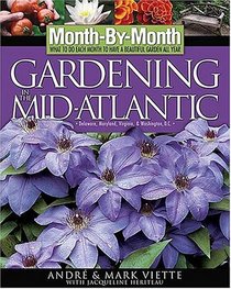 Month-by-Month Gardening in the Mid-Atlantic : What To Do Each Month To Have a Beautiful Garden All Year (Month-By-Month Gardening (Cool Springs Press))