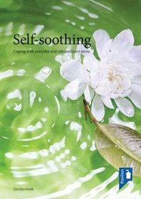 Self Soothing coping with everyday and extraordinary stress