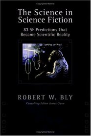 The Science in Science Fiction: 83 SF Predictions that Became Scientific Reality