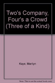 Two's Company, Four's a Crowd (Three of a Kind, No 4)