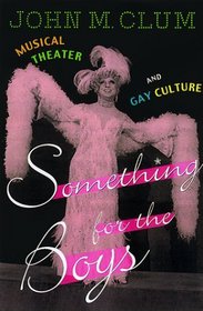 Something for the Boys: Musical Theater and Gay Culture