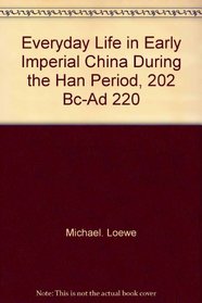 Everyday Life in Early Imperial China During the Han Period, 202 Bc-Ad 220