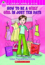 How to Be a Girly Girl in Just Ten Days (Candy Apple, Bk 4)