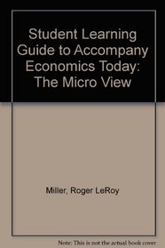 Student Learning Guide to Accompany Economics Today: The Micro View