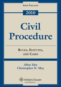 Civil Procedure: Rules Statutes & Cases 2010