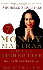 7 Money Mantras for a Richer Life : How to Live Well with the Money You Have (Audio Cassette)