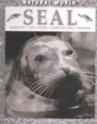 Seal: Habitats, Life Cycles, Food Chains, Threats (Natural World (Austin, Tex.).)