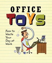 Office Toys: How to Waste Your Day at Work