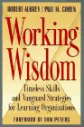 Working Wisdom: Timeless Skills and Vanguard Strategies for Learning Organizations (Jossey Bass Business and Management Series)