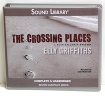 The Crossing Places (Ruth Galloway, Bk 1) (Audio CD) (Unabridged)