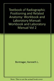 Radiographic Positioning and Related Anatomy Workbook (Vol 2)