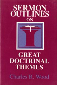 Sermon outlines on great doctrinal themes (Easy-to-use sermon outline series)