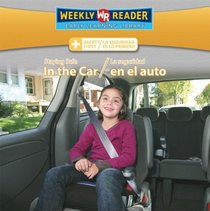 Staying Safe in the Car/La Seguridad En El Auto (Safety First/ La Seguridad Es Lo Primero)