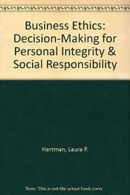 Business Ethics: Decision-Making for Personal Integrity and Social Responsibility