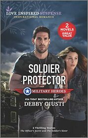 Soldier Protector (Love Inspired Suspense: Military Heroes)