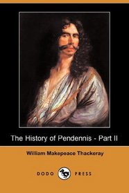 The History of Pendennis - Part II (Dodo Press)