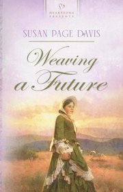 Weaving a Future (Heartsong Presents, No 719)