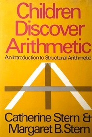 Children Discover Arithmetic; An Introduction to Structural Arithmetic, Revised & Enlarged Edition