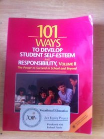 101 Ways to Develop Student Self-esteem and Responsibility: Power to Succeed in School and Beyond (One Hundred One Ways to Develop Student Self-Esteem & Respon)