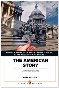 The American Story: Penguin, Combined Volume Plus NEW MyHistoryLab with eText (5th Edition) (Penguin Academics)