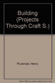 Building (Projects Through Craft S)