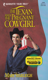 The Texan and the Pregnant Cowgirl (Silhouette Yours Truly, No 68)