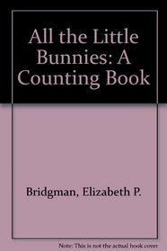 All the Little Bunnies: A Counting Book