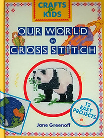 Our World in Cross Stitch (Crafts for Kids)