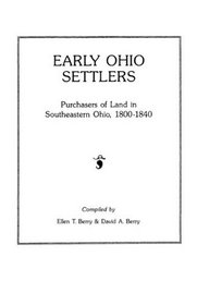 Early Ohio Settlers. Purchasers of Land in Southeastern Ohio, 1800-1840