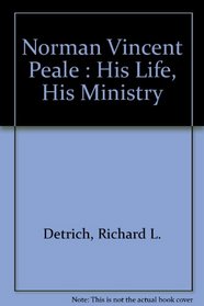 Norman Vincent Peale : His Life, His Ministry