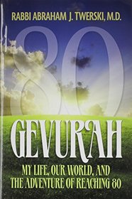 Gevurah: My Life, Our World, and the Adventure of Reaching 80