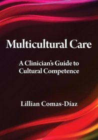 Multicultural Care: A Clinician's Guide to Cultural Competence