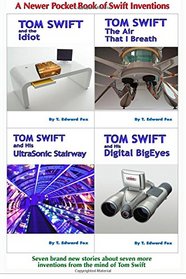 Tom Swift's A Newer Pocket Book of Swift Inventions: A third helping of seven short invention stories (Tom Swift Invention Shorts) (Volume 3)