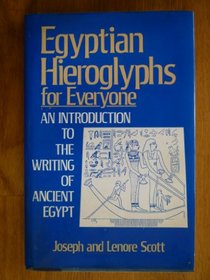 Egyptian Hieroglyphs for Everyone: An Introduction to the Writing of Ancient Egypt