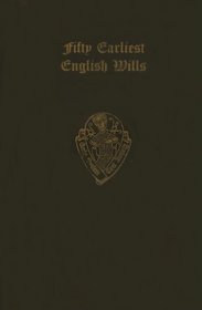 The Fifty Earliest English Wills 1387-1439 (Early English Text Society Original Series)