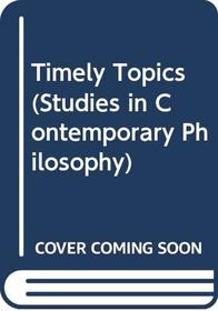 Timely Topics (Studies in Contemporary Philosophy)