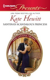 Santina's Scandalous Princess (Santina Crown, Bk 3) (Harlequin Presents, No 3072)