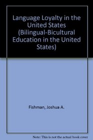 Language Loyalty in the United States (Bilingual-Bicultural Education in the United States)