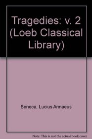 Tragedies (Loeb Classical Library)