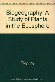 Biogeography: A study of plants in the ecosphere