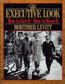 The executive look: How to get it--how to keep it