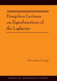 Hangzhou Lectures on Eigenfunctions of the Laplacian (Annals of Mathematics Studies)