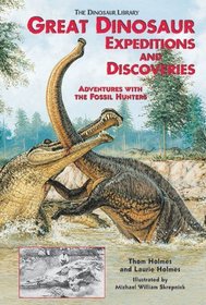 Great Dinosaur Expeditions and Discoveries: Adventures With the Fossil Hunters (Dinosaur Library)