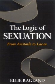 The Logic of Sexuation: From Aristotle to Lacan (Suny Series in Psychoanalysis and Culture)