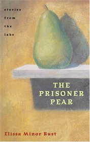 The Prisoner Pear: Stories from the Lake