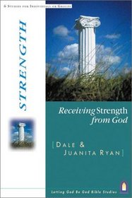 Receiving Strength from God (Letting God Be God Studies)