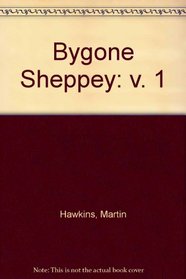 Bygone Sheppey: v. 1